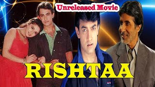 Rishtaa  Aamir Khan Madhuri Dixit amp Amitabh Bachchan Unreleased Movie  Complete Details [upl. by Aric]