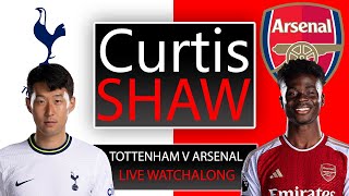 Tottenham V Arsenal Live Watch Along Curtis Shaw TV [upl. by Farlee442]