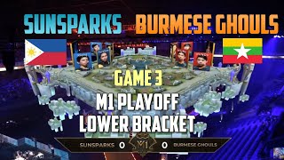 SUNSPARKS VS BURMESE GHOULS  GAME 3  M1 PLAYOFF LOWER BRACKET WORLD CHAMPIONSHIP [upl. by Jaquiss401]