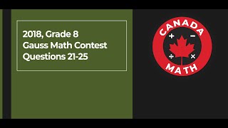 2018 Grade 8 Gauss Math Contest  Questions 2125 [upl. by Donall186]