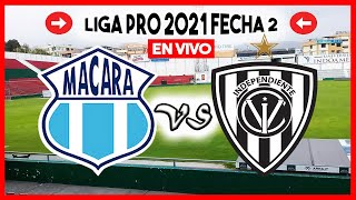 🔥 MACARA VS INDEPENDIENTE DEL VALLE EN VIVO 2021 HOY FECHA 2 LIGAPRO ECUADOR IDV PARTIDO GOLTV LIVE [upl. by Oruhtra457]