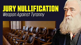 Jury Nullification The Peoples Secret Weapon Against Tyranny [upl. by Asillem]