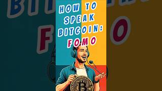 How to Speak Bitcoin FOMO Fear of Missing Out speakbitcoin fomo [upl. by Ongun547]