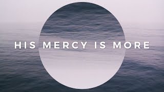 His Mercy Is More Official Lyric Video  Keith amp Kristyn Getty [upl. by Paresh372]