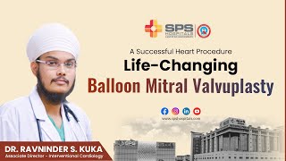 Successful Balloon Mitral Valvuloplasty BMV for Shrunken Mitral Valve  SPS Hospitals [upl. by Fagaly240]