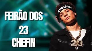 CHEFIN – CHEFIN FEIRÃO DOS 23 [upl. by Coralie]