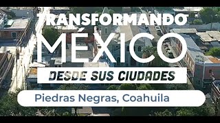 Piedras Negras Coahuila  Documental Transformando México desde sus ciudades [upl. by Hnahym]