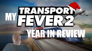 My TRANSPORT FEVER 2 Year In Review [upl. by Notnad315]