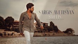 Sargis Avetisyan  Sirelis Official Music Video  2022 [upl. by Elam]