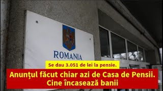 Se dau 3051 de lei la pensie Anunțul făcut chiar azi de Casa de Pensii Cine încasează banii [upl. by Anairo330]