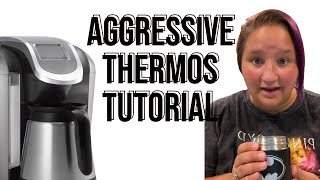 Aggressive Thermos Tutorial [upl. by Yursa]