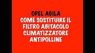 Tutorial come sostituire il filtro abitacolo climatizzatore antipolline nella Opel Agila [upl. by Yentroc651]