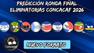 PREDICCIÓN ELIMINATORIAS CONCACAF 2026 RONDA FINAL NUEVO FORMATO COUNTRYBALLS [upl. by Flavius582]