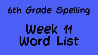 Week 11 Spelling  6th Grade [upl. by Aneleairam]