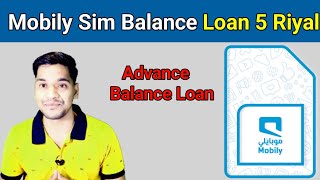 Mobily Sim Loan 5 Riyal  How To Take Balance Loan in Mobily Sim  Mobily Loan Balance [upl. by Eselahs107]