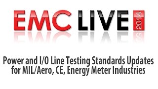 EMC LIVE 2014 Power and IO Line Testing Standards Updates for MIL Aero CE Energy Meter Industr [upl. by Ymaj]