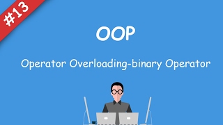 13 oop  Operator Overloading [upl. by Fabrianna]