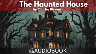 THE HAUNTED HOUSE by Charles Dickens  Full Audiobook Summary in English [upl. by Schlenger]