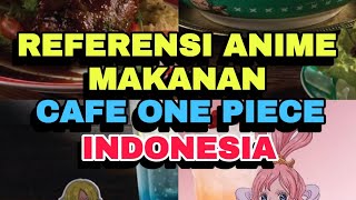 Referensi Anime Makanan Cafe One Piece Indonesia [upl. by Nosittam227]