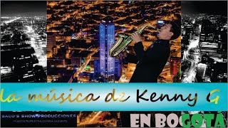 LA MÚSICA DE KENNY G SAXOFÓN EN BOGOTÁ [upl. by Leventis524]