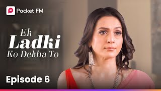 Episode 6  Ek ladki ko Dekha To  Pocket FM [upl. by De Witt]