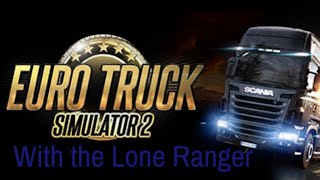 Euro Truck simulator 2 Lone Ranger trucks ep 1 [upl. by Nirak]