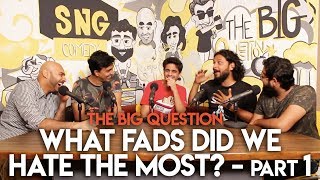 SnG What Fads Did We Hate The Most feat Rohan Joshi  The Big Question S2 Ep07 Part 1 [upl. by Lupita]