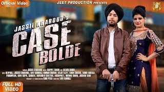 Case Bolde FULL SONG  Jassie Kharoud  Lavi Kamboj  Latest Punjabi Song 2019 [upl. by Nylsoj]