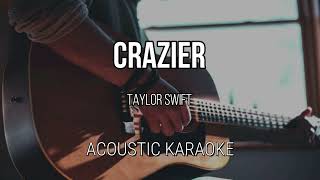 Crazier  Taylor Swift Acoustic Karaoke [upl. by Grath427]