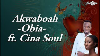 Akwaboah  Obiaa ft Cina Soul [upl. by Aibat]