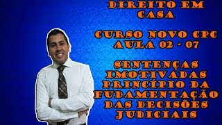 AULA 0207 SENTENÇAS IMOTIVADAS E O PRINCÍPIO DA MOTIVAÇÃO DAS DECISÕES NO NOVO CPC [upl. by Katzman947]