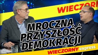 Przyszłość DEMOKRACJI jest MROCZNA Żakowski MÓWI o CZARNYM scenariuszu [upl. by Westleigh95]