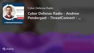 Cyber Defense Radio  Andrew Pendergast  ThreatConnect  Hotseat  Podcast  2024 [upl. by Senskell]