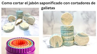 COMO CORTAR JABONES SAPONIFICADOS EN FRÍO CON CORTADORES DE GALLETAS FÓRMULA INCLUIDA [upl. by Ydwor]