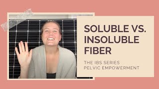 Soluble vs Insoluble Fiber  Pelvic Empowerment IBS Series Part 5 [upl. by Akcirret]