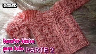 Sweater Básico para Bebe PARTE 2 [upl. by Klecka391]