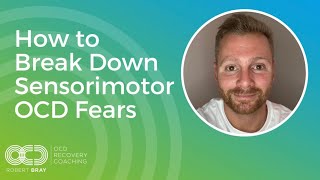 How to Break Down Sensorimotor OCD Fears [upl. by Kordula]