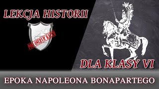 Epoka Napoleona Bonapartego  Lekcje historii pod ostrym kątem  Klasa 6 [upl. by Tailor]