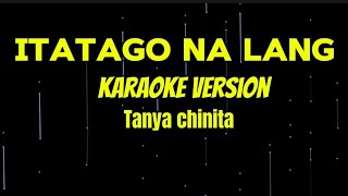 ITATAGO NA LANG KARAOKE VERSION BYTANYA CHINITA [upl. by Maretz870]