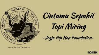 Cintamu Sepahit Topi Miring  Jogja Hip Hop Foundation  Sengkuni lede lede  Lirik Lagu [upl. by Uriah]