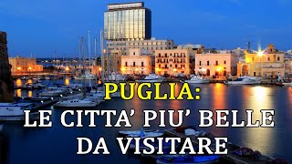 PUGLIA Le città più belle da visitare Parte 2 [upl. by Dallon]