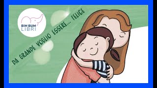 Da grande voglio essere felice  Bim Bum Libri  Libri per bambini [upl. by Pinzler]