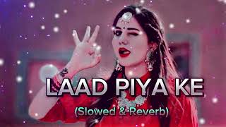 Laad Piya Ke  Slowed amp Reverb  Sapna Choudhary  Haryanvi Song Slowed amp Reverb [upl. by Eelrahc]