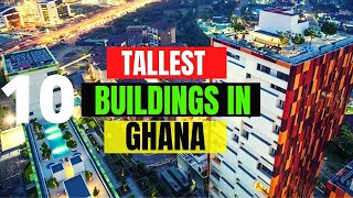 How The Skyline of Accra is Changing  10 Tallest Buildings in Ghana [upl. by Dulcle]