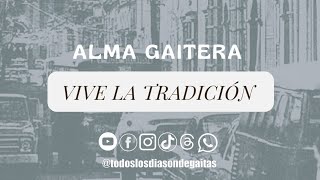 VIVE LA TRADICIÓN  ALMA GAITERA [upl. by Euqilegna]