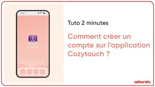 Comment créer un compte sur lapplication Cozytouch  Atlantic [upl. by Herrmann118]