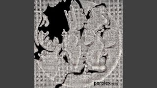 Perplex [upl. by Nortyad]