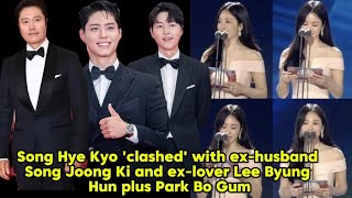 Song Hye Kyo clashed with exhusband Song Joong Ki and exlover Lee Byung Hun plus Park Bo Gum [upl. by Nivart]