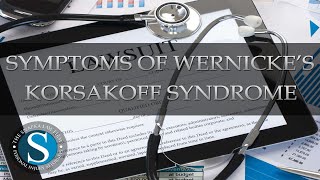 Symptoms of Wernickes Korsakoff Syndrome  The Snapka Law Firm Injury Lawyers at Corpus Christi TX [upl. by Yenffad911]