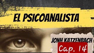 Audiolibro  El psicoanalista  Jonh Katzenbach  Cap 14 [upl. by Aimak63]